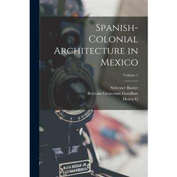 Spanish-colonial Architecture in Mexico; Volume 1