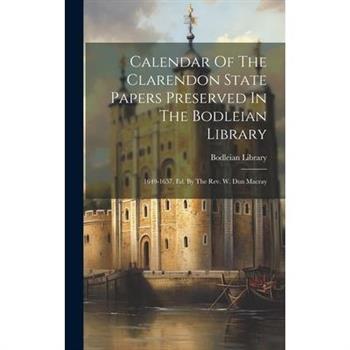 Calendar Of The Clarendon State Papers Preserved In The Bodleian Library