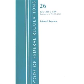Code of Federal Regulations, Title 26 Internal Revenue 1.401-1.409, Revised as of April 1, 2021