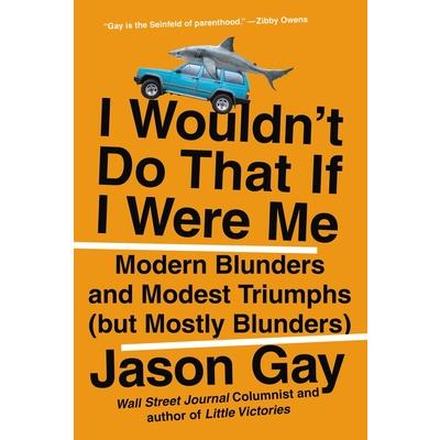 I Wouldn’t Do That If I Were Me