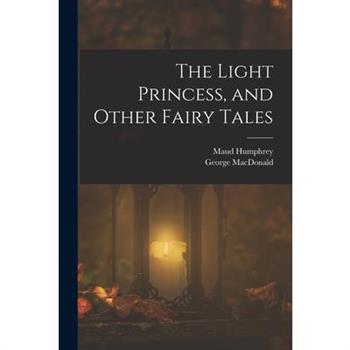 The Light Princess, and Other Fairy Tales