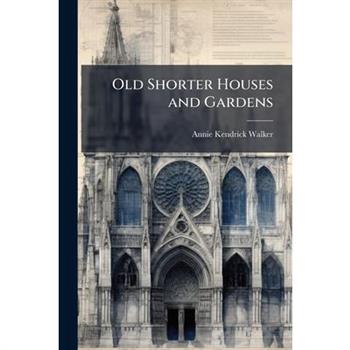 Old Shorter Houses and Gardens