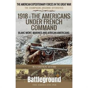 1918 - The Americans Under French Command