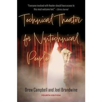 Technical Theater for Nontechnical People (Fourth Edition)