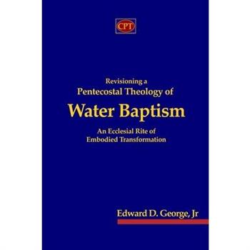 Revisioning a Pentecostal Theology of Water Baptism