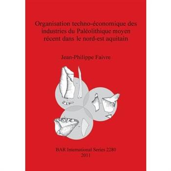 Organisation techno-矇conomique des industries du Pal矇olithique moyen r矇cent dans le nord-est aquitain
