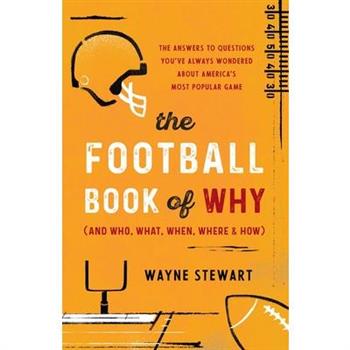 The Football Book of Why (and Who, What, When, Where, and How)
