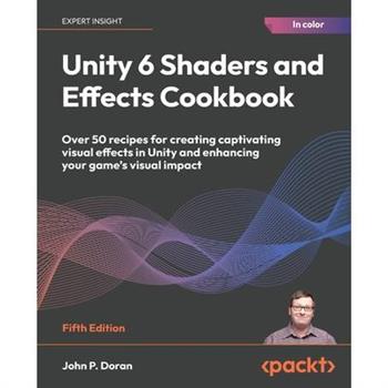 Unity 6 Shaders and Effects Cookbook - Fifth Edition