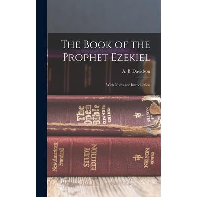 The Book of the Prophet Ezekiel; With Notes and Introduction