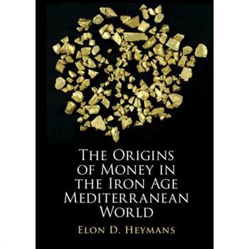 The Origins of Money in the Iron Age Mediterranean World