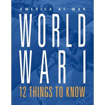 World War I: 12 Things to Know