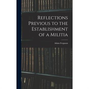Reflections Previous to the Establishment of a Militia