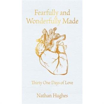 Fearfully and Wonderfully Made