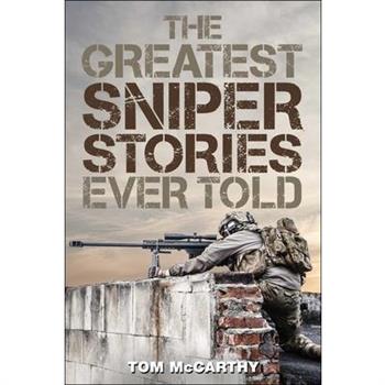 The Greatest Sniper Stories Ever Told