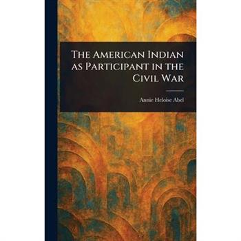 The American Indian as Participant in the Civil War