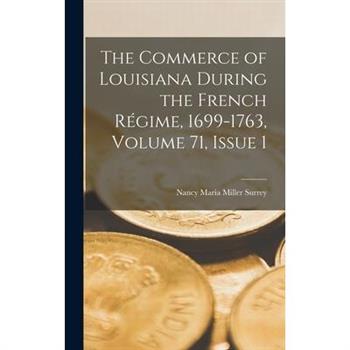 The Commerce of Louisiana During the French R矇gime, 1699-1763, Volume 71, issue 1