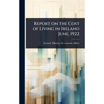 Report on the Cost of Living in Ireland June, 1922