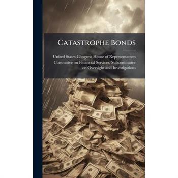 Catastrophe Bonds Catastrophe Bonds