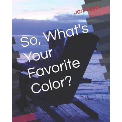 So, What’s Your Favorite Color?