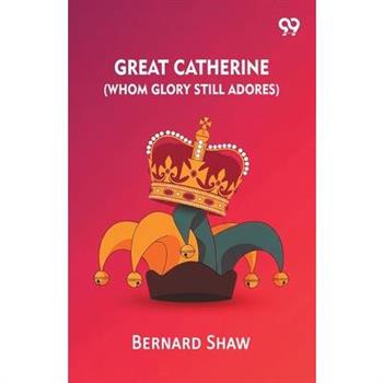 Great Catherine (Whom Glory Still Adores)