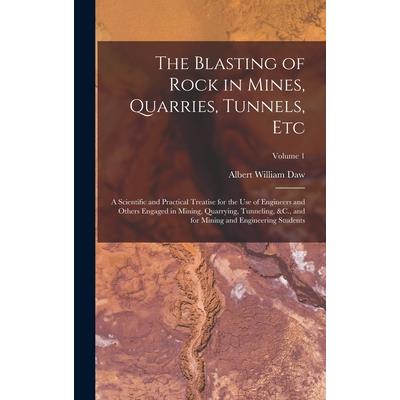 The Blasting of Rock in Mines, Quarries, Tunnels, Etc