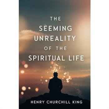 The Seeming Unreality of the Spiritual Life