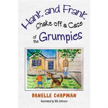 Hank and Frank Shake off a Case of the Grumpies