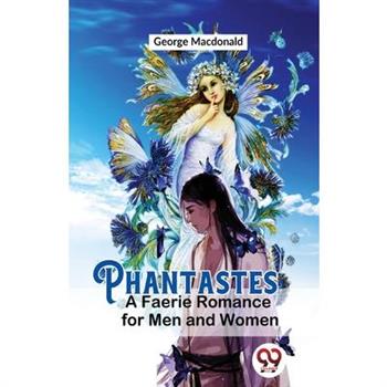 Phantastes A Faerie Romance For Men and Women