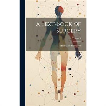 A Text-Book of Surgery; Volume 1