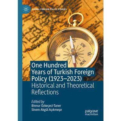 One Hundred Years of Turkish Foreign Policy (1923-2023)