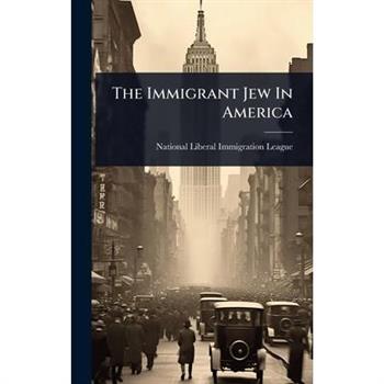 The Immigrant Jew In America