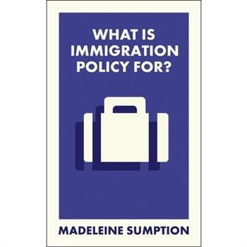 What Is Immigration Policy For?