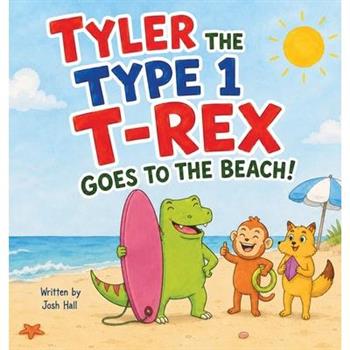 Tyler the Type 1 T-Rex Goes to the Beach