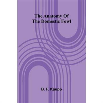 The anatomy of the domestic fowl