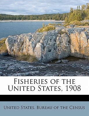 Fisheries of the United States, 1908