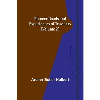 Pioneer Roads and Experiences of Travelers (Volume 2)