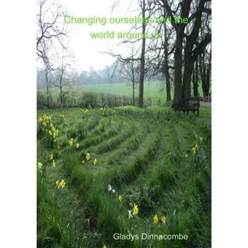 Changing ourselves and the world around us