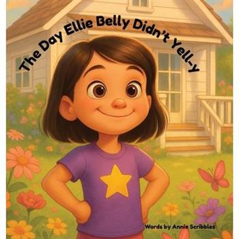 The Day Ellie Belly Didn’t Yell-y