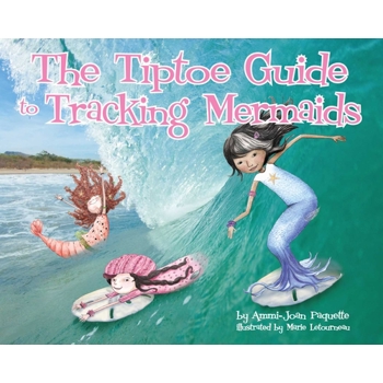 The Tiptoe Guide to Finding Mermaids