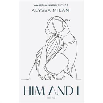 Him and I - Part Two