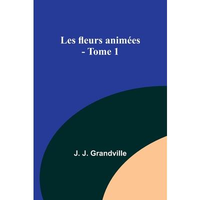 Les fleurs anim矇es - Tome 1