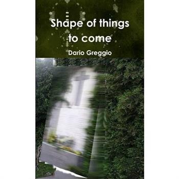 Shape of things to come