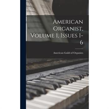 American Organist, Volume 1, Issues 1-6