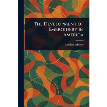 The Development of Embroidery in America