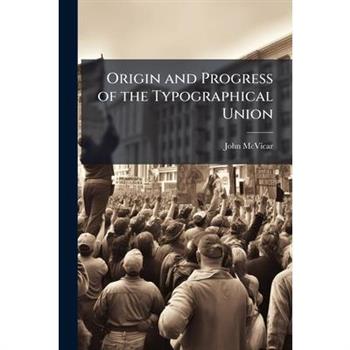 Origin and Progress of the Typographical Union