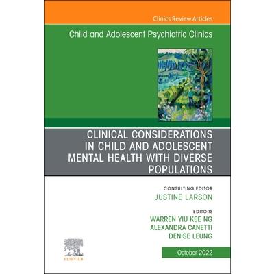 Clinical Considerations in Child and Adolescent Mental Health with Diverse Populations, an Issue of Child and Adolescent Psychiatric Clinics of North America