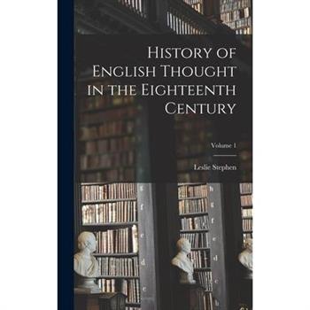 History of English Thought in the Eighteenth Century; Volume 1