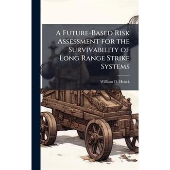 A Future-Based Risk Assessment for the Survivability of Long Range Strike Systems