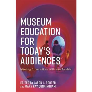 Museum Education for Today’s Audiences