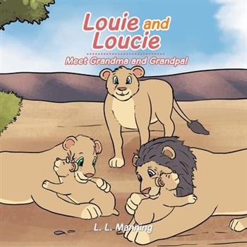 Louie and Loucie Meet Grandma and Grandpa!